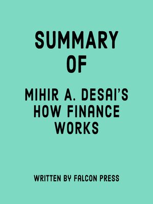 cover image of Summary of Mihir A. Desai's How Finance Works